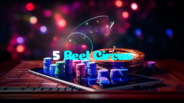 5 Reel Circus